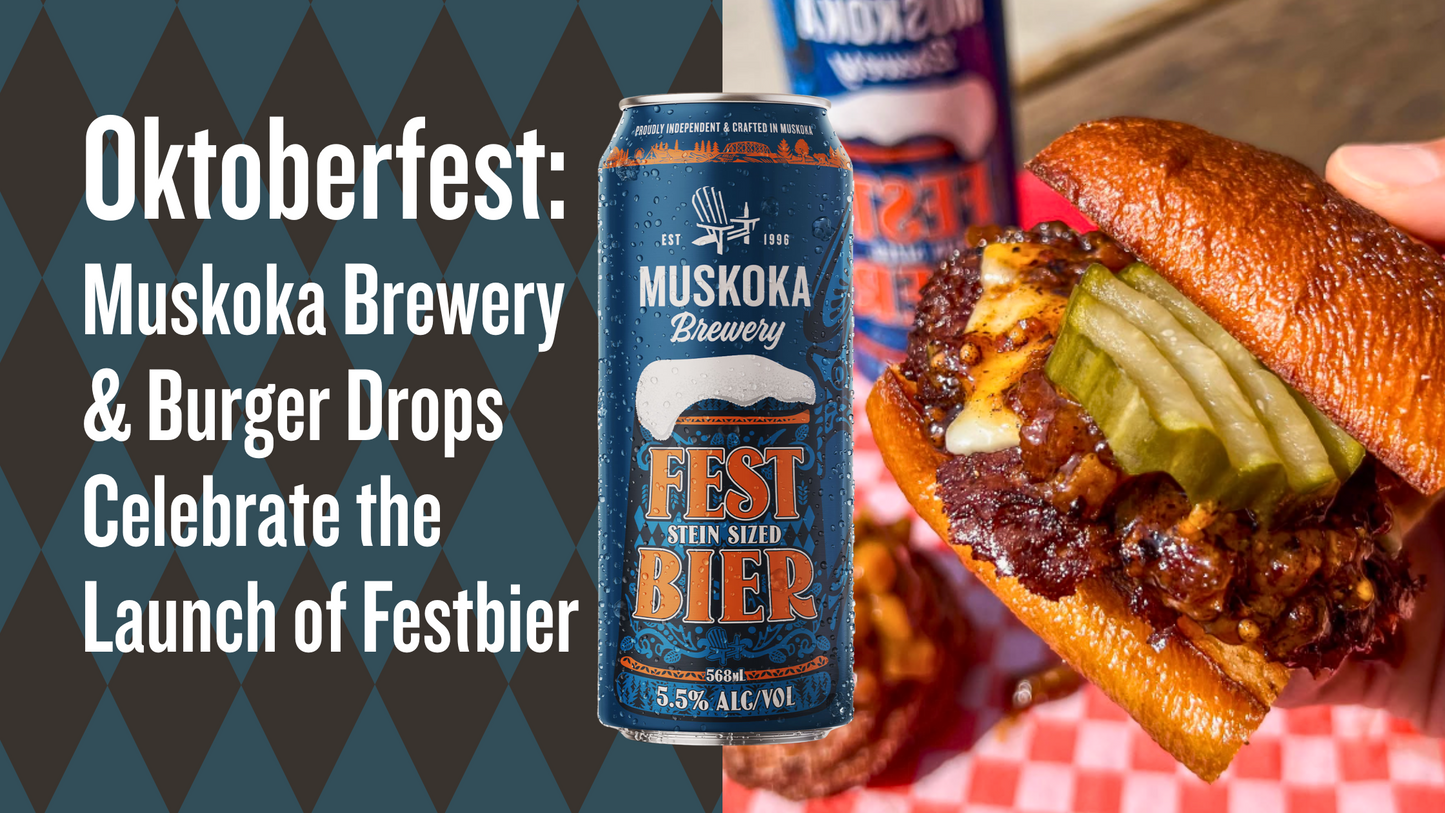 🍺Oktoberfest Toronto: Muskoka Brewery x Burger Drops Celebrate the Launch of Festbier with Taste Toronto